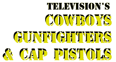 Cowboys, Gunfighters & Cap Pistols